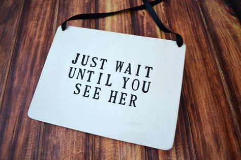 Just wait Wedding Signs To Carry Down The Aisle, Funny Wedding Signs, Flower Girl Signs, Diana Wedding, Ring Bear, Welding Technology, Cabin Wedding, Wedding Stationery Design, Girl Sign