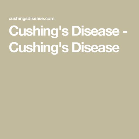 Cushing's Disease - Cushing's Disease Pituitary Gland Tumor, Cushings Disease, Cushings Syndrome, Oily Skin Face, High Cortisol, Pituitary Gland, Disease Symptoms, Adrenal Glands, Medication Management