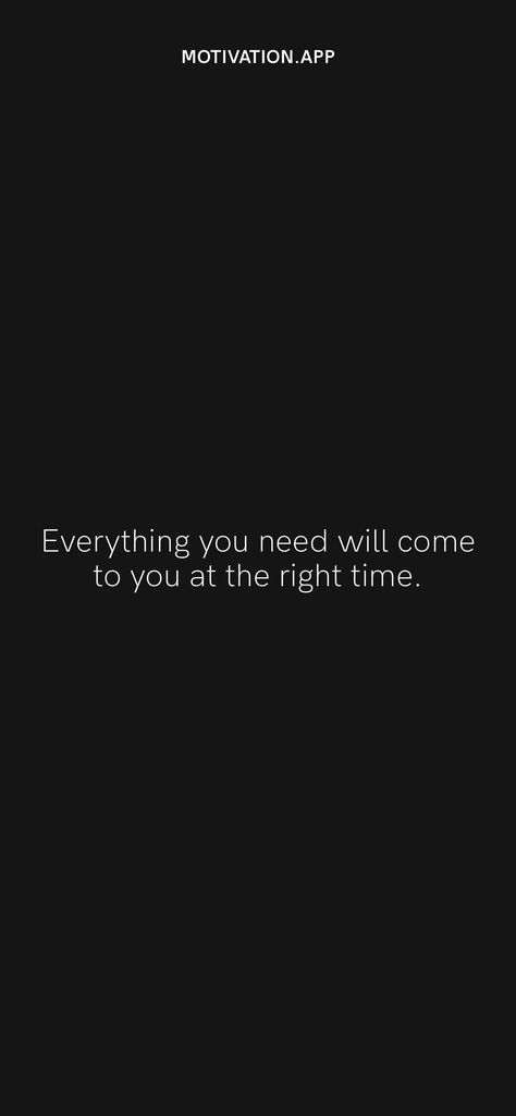 Everything Will Come At The Right Time, Everything Comes To You At Right Time, Deserve Better Quotes, Deserve Quotes, Better Quotes, Pinterest Widget, Motivation App, Deserve Better, Ios Wallpapers