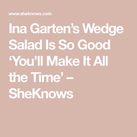 Ina Garten’s Wedge Salad Is So Good ‘You’ll Make It All the Time’ – SheKnows Ina Garten Wedge Salad, Ina Garten Blue Cheese Dressing, Classic Wedge Salad, Homemade Blue Cheese Dressing, Iceberg Salad, Wedge Salad Recipes, Homemade Blue Cheese, Chicken Salad Dressing, Cheese Salad Dressing