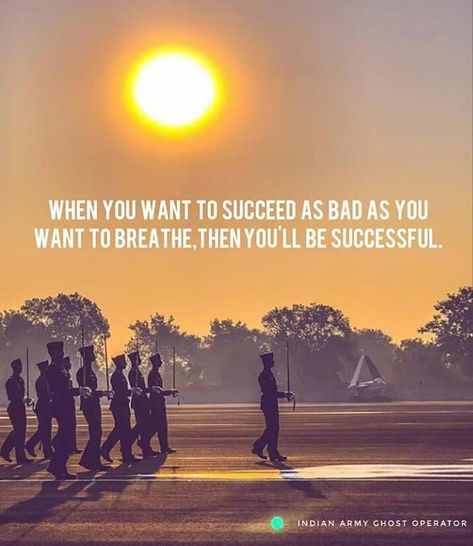 When You Want To Succeed As Bad As You Want To Breathe, Then You'll Be Successful..👮👮 Checkout our youtube channel➡ "Indian Army Ghost… Ncc Cadet Quotes, Nda Motivation Wallpaper, Army Motivational Quotes, Indian Army Slogan, Soldier Love Quotes, Motivational Military Quotes, Ota Chennai, Motivation Wallpaper Desktop, Basic Calisthenics