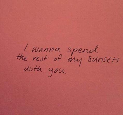 I wanna spend the rest of my sunsets with you #inlove Unsaid Feelings, Smol Bean, Insta Quotes, Aesthetic Quotes, Poem Quotes, Hopeless Romantic, Quote Aesthetic, Pretty Words, Love Letters