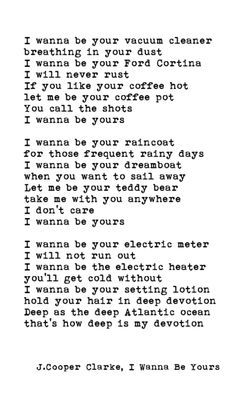 I Wanna Be Yours I Wanna Be Yours Poem, John Cooper Clarke, I Wanna Be Yours, Wanna Be Yours, You Poem, John Cooper, Modern Romance, Alex Turner, Latest Albums