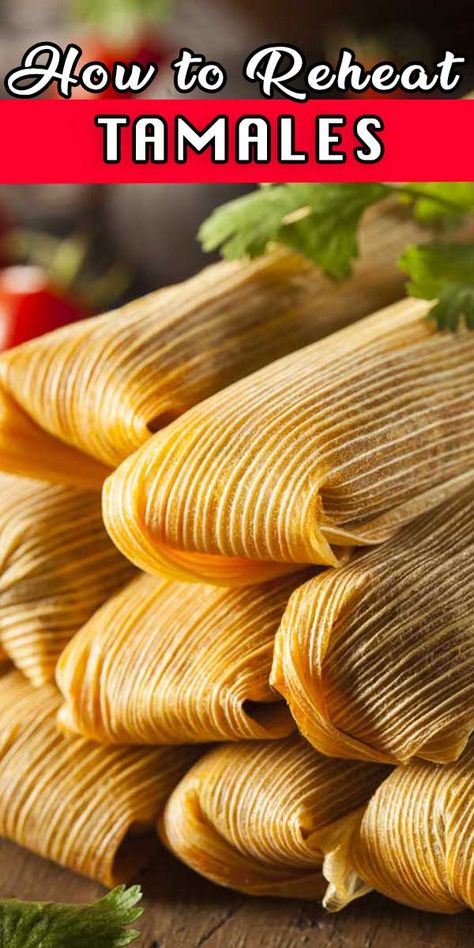 How To Reheat Tamales In Oven, Reheat Tamales In Instant Pot, Best Way To Reheat Tamales, Reheat Tamales In Air Fryer, Tamales In Air Fryer, Reheating Tamales, How To Cook Tamales, How To Reheat Tamales, Homemade Tamales Recipe