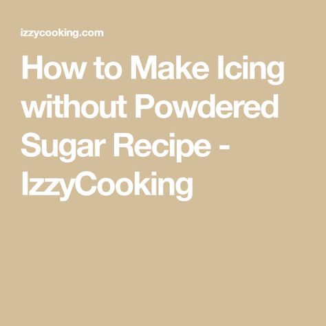 How to Make Icing without Powdered Sugar Recipe - IzzyCooking Icing Without Powdered Sugar, Icing Without Icing Sugar, Frosting Without Powdered Sugar, Powdered Sugar Recipes, Half And Half Recipes, Glaze For Cake, How To Make Icing, How To Make Frosting, Golden Syrup