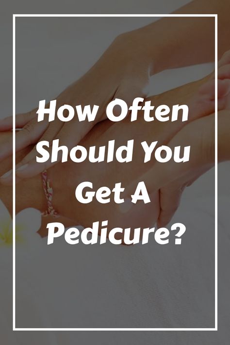 How Often Should You Get A Pedicure? Diy Pedicure At Home Steps, How To Pedicure, Ugly Toenails, Nail Discoloration, Gel Pedicure, Rough Heels, Pedicure At Home, Foot Spa, Nail Health