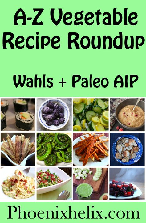 A-Z Vegetable Recipe Roundup (Wahls + Paleo AIP) Paleo Food Pyramid, Wahls Diet, Autoimmune Diet Recipes, Wahls Protocol, Paleo Vegetables, The Cookin Chicks, Autoimmune Paleo Recipes, Aip Paleo Recipes, Vegetable Recipe