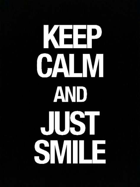 Keep calm and just smile Keep Calm And Smile, Keep Calm Quotes, Just Smile, Keep Calm, Internet Marketing, Make Me Smile, Funny Quotes, Keep Calm Artwork, Photoshop