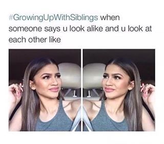 But once people find out you’re related, they immediately say that you look alike. | 19 Things That Happen When You're Basically The Same Age As Your Sibling Sibling Memes, Growing Up With Siblings, Siblings Funny, Girl Problems, Memes Humor, Daryl Dixon, Really Funny Memes, Look Alike, Funny Posts