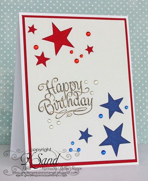 Luv 2 Scrap n' Make Cards: Red White and Blue with Great Impressions Stamps.  Stars Red White And Blue Stars, Masculine Birthday Cards, Birthday Cards For Boys, Bday Cards, Boy Cards, Star Cards, Make Cards, Birthday Cards For Men, Ideas Birthday