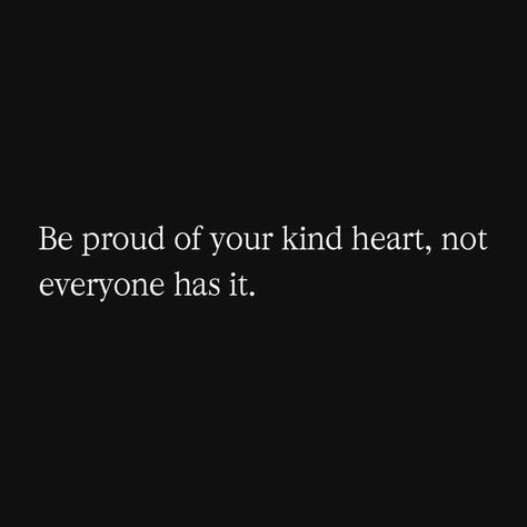 Not Everyone Has The Same Heart As You Quote, Big Heart Quotes, Kind Heart Quotes, Good Heart Quotes, Dp Stylish, Growth Quotes, Kindness Quotes, Good Heart, All Quotes