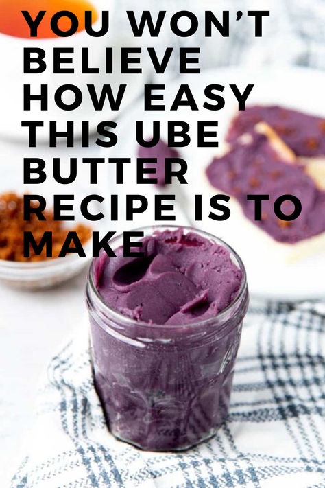 You Won’t Believe How Easy This Ube Butter Recipe Is to Make! Ube Butter, Ube Dessert Recipe, Butter At Home, Filipino Cuisine, Purple Yam, Filipino Desserts, Butter Spread, Breakfast Snacks, Think Again