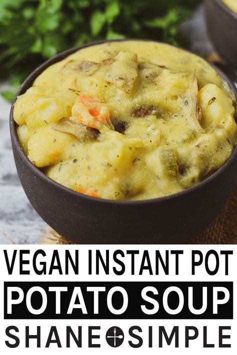 Potato Soup Vegan, Instant Pot Potato Soup, Vegan Potato Soup, Vegan Instant Pot, Easy Pressure Cooker Recipes, Vegan Instant Pot Recipes, Potato Soup Easy, Wfpb Recipes, Soup Vegan