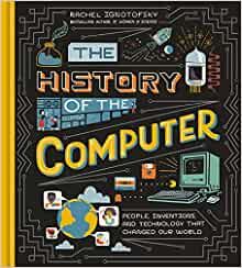 Computers are everywhere and have impacted our lives in so many ways. But who created them, and why? How have they transformed the way that we interact with our surroundings and each other? Packed with accessible information, fun facts, and discussion starters, this charming and art-filled book takes you from the ancient world to the modern day, focusing on important inventions, from the earliest known counting systems to the sophisticated algorithms behind AI. Rachel Ignotofsky, Elementary School Science, Raspberry Pi Computer, Margaret Hamilton, Graphic Design Programs, Startup Marketing, Computer History, Computer Books, Science Curriculum