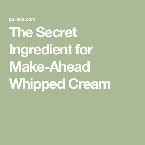 The Secret Ingredient for Make-Ahead Whipped Cream Make Ahead Whipped Cream Ina Garten, Make Ahead Whipped Cream, Stable Whipped Cream, Make Whipped Cream, Stabilized Whipped Cream, Making Whipped Cream, Small Microwave, Whipped Cream Frosting, Cold Cream