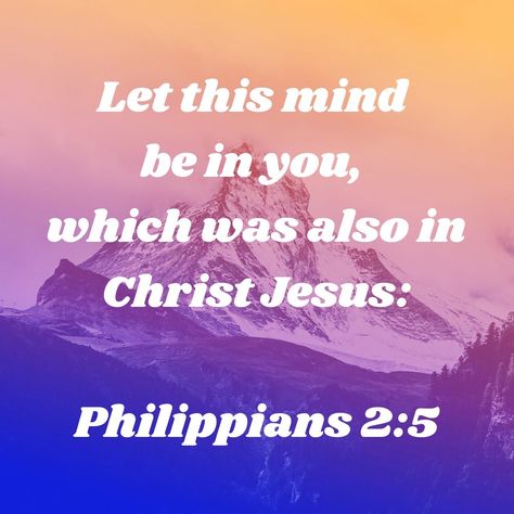 Let this mind be in you, which was also in Christ Jesus: Philippians 2:5 KJV Let This Mind Be In You Scripture, Phillipians 4 6-7 Kjv, Philippians 4:4-7, Philippians 2: 5-8, Philippians 4:19 Kjv, Philippians 4:6-7 Kjv, Whatsoever Things Are True, Jesus Scriptures, Philippians 2