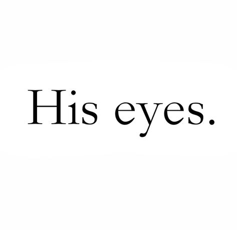 Quotes About His Eyes, His Eyes Quotes, Eyes Quotes, Quotes Tumblr, S Heart, Beautiful Eye, Inspiring Images, Aesthetic Words, Crush Quotes