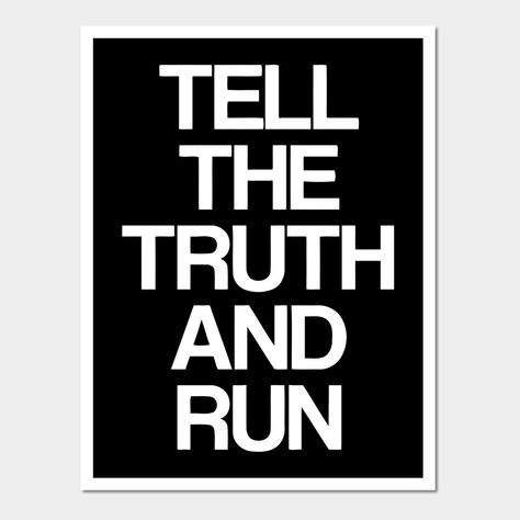 Tell the truth and run -- Choose from our vast selection of art prints and posters to match with your desired size to make the perfect print or poster. Pick your favorite: Movies, TV Shows, Art, and so much more! Available in mini, small, medium, large, and extra-large depending on the design. For men, women, and children. Perfect for decoration. So You Think You Can Dance, How I Met Your Mother, Catch Phrase, Book Tv, Best Tv Shows, Tell The Truth, Great Memories, Picture Quotes, Boy Birthday