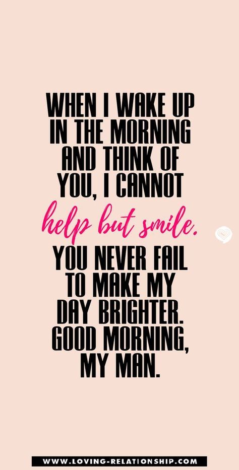 When I wake up in the morning and think of you, I cannot help but smile. You never fail to make my day brighter. Good morning, my man. Check out our collection of the best good morning text messages for your boyfriend or husband. These include carefully selected funny, cute, flirty, and romantic good morning texts for him. Good morning texts for him, cute good morning texts, good morning text messages, good morning texts for him messages. Romeo Quotes, Morning Boyfriend, Good Morning Boyfriend Quotes, Morning Messages For Him, Cute Good Morning Texts, Morning Message For Him, Morning Texts For Him, Morning Text Messages, Good Morning Text Messages