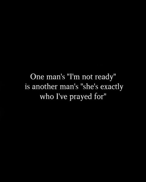 One Man's I'm Not Ready Is Another Man's, Quotes Happiness, Not Ready, Another Man, Relationship Quotes, Love Quotes, Quotes