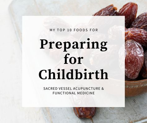 Top 10 Foods to Prepare for Labor and Delivery - Sacred Vessel Acupuncture & Doula Fort Collins, Colorado - Sacred Vessel | A Functional Medicine & Acupuncture Clinic | Fort Collins, CO What To Eat To Prepare For Labor, Foods To Prepare For Labor, Food For Labor And Delivery, Prepping For Pregnancy, Pregnancy Freezer Meals, Labor Prep, Acupuncture Clinic, Birth Preparation, Baby Delivery