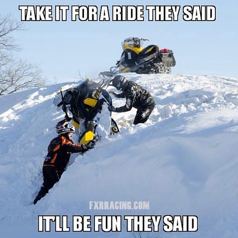 That is barely stuck.... I actually have seen a lot worse than this on a side hill a lot steeper... now steering column disconnected getting it out... but that happens.  find a welder and done!  :-)  FXR Racing meme Snowmobiling Quotes, Snowmobiling Girl, Snowmobile Humor, Snowmobiling Humor, Snowmobiles Quotes, Snow Captions, Snowmobile Girl, Snowmobile Accessories, Doomsday Survival