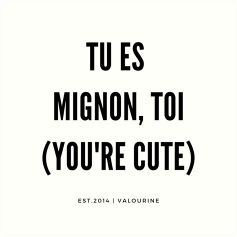 Tu Es Mignon, Toi (You’re Cute) | French Flirting • Millions of unique designs by independent artists. Find your thing. French Flirting, Flirt In Italian, French Flirting Phrases, Flirt In French, Flirting In French, I Love U In French, Cute Things To Say In French, French Cute Words, Cute French Phrases Aesthetic