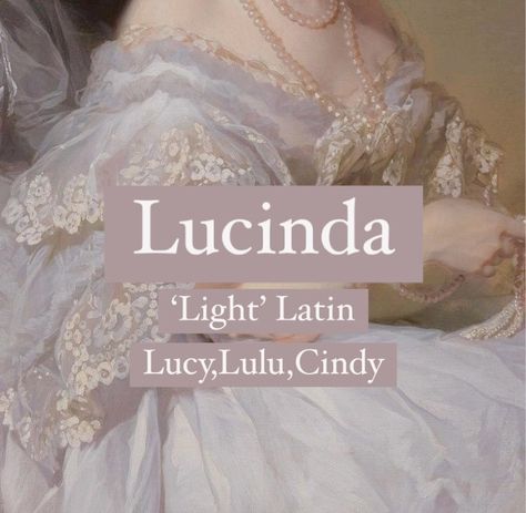 Baby girl name Lucinda. Princess aesthetic girl names. Vintage , Victorian, Ancient Roman name. Lucinda Name Meaning, Lucinda Core, Latin Names Girl, Names Meaning White, Latin Nicknames, Latin Names And Meanings, Names Meaning Light, Lucy Name, Persian Names