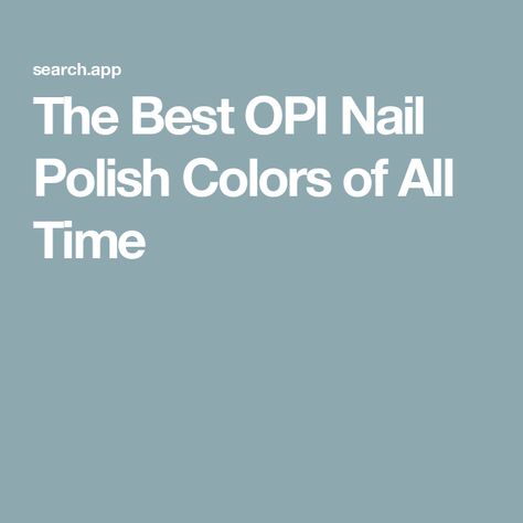 The Best OPI Nail Polish Colors of All Time Opi Tiramisu For Two, Opi Nail Polish Colors, Opi Colors, Opi Nail Colors, Opi Nail Polish, Polish Colors, Lip Hair, Opi Nails, Nail Polish Colors