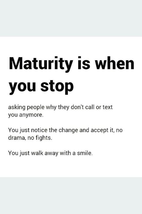 Maturity In Relationship, Maturity Relationship Quotes, Stop Asking Quotes, Maturity Is When Quotes, Matured Quotes Relationships, Maturity Quotes Relationships Feelings, Maturity Quotes Relationships, Reputation Quotes, Maturity Is When