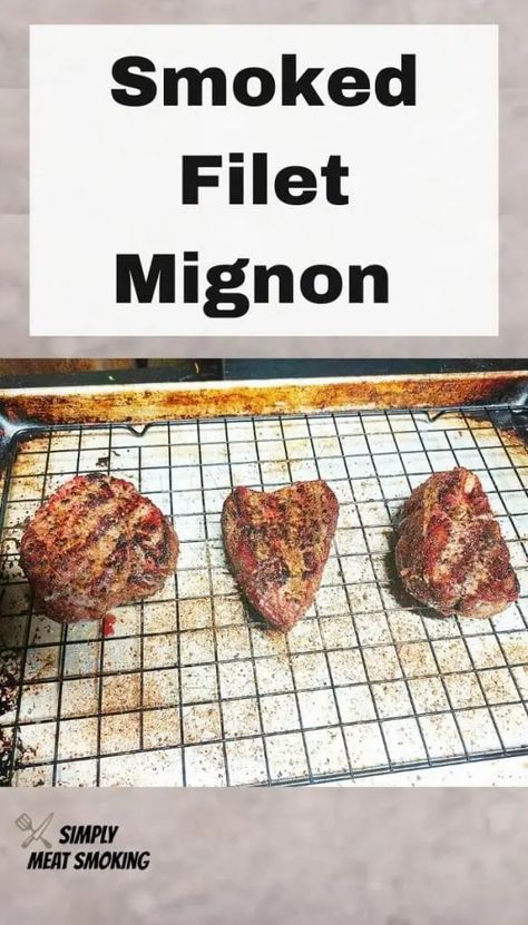 Smoked Filet Mignon on Your Traeger + Reverse Sear (In 4 Easy Steps) - Simply Meat Smoking Smoked Filet Mignon, Filet Mignon Roast, Pit Boss Pellet Grill, Steak Wraps, Mignon Steak, Filet Mignon Recipes, Filet Mignon Steak, Cooking The Perfect Steak