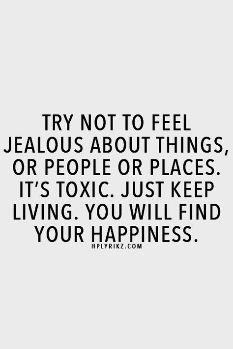 Try not to feel jealous about things..you will find happiness. Just keep living. Quote. Life quote. True. Jealousy quote. Quotes About Jealousy, Quotes Jealousy, Find Your Happiness, Jealousy Quotes, Inspiring Thoughts, Goddess Energy, Couple Quotes, Wonderful Words, I Can Relate