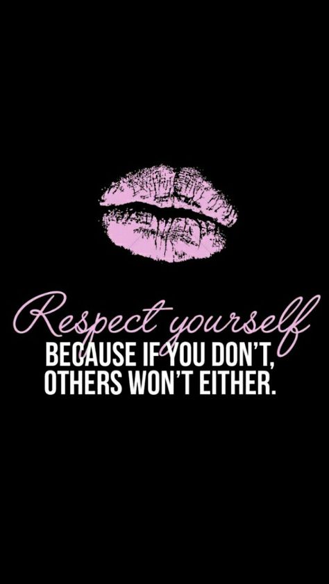 Have Respect For Yourself Quotes, Respect Is Earned Quotes, Respect Yourself Quotes, Respect Is Earned, Bright Quotes, Quote Wallpapers, Respect Quotes, Woman Power, Love Express