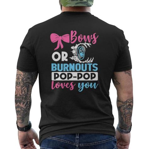 Shop Burnouts Or Bows Pop Pop Loves You Gender Reveal Party Baby Mens Back Print T Shirt. Available on many styles, sizes, and colors. Burnouts Or Bows Gender Reveal, Bows Gender Reveal, Bow Gender Reveal, Back Print T Shirt, Pop Pop, Mens Back, Reveal Party, Reveal Parties, Gender Reveal Party