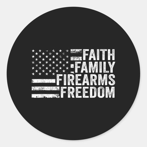 Faith Family Firearms & Freedom - Pro God Guns Ame Classic Round Sticker Usa Stickers, Faith Stickers, Round Stickers, Sign Poster, Sticker Labels, Note Pad, Water Bottles, Christmas Holidays, Tool Design