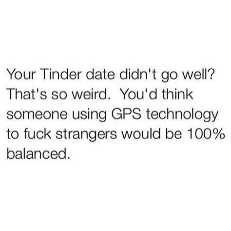 People are so desperate! Fk online dating! Its All Your Fault, Tinder Quotes, Dating Sucks Humor, Online Dating Humor, Smartass Quotes, That's Hilarious, Tinder Humor, Punny Jokes, Single Humor