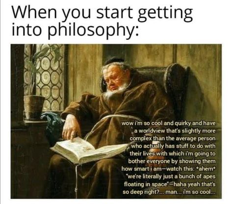 Philosophy Memes, Literature Humor, Reading Charts, Type Shi, My Philosophy, Science Humor, A Silent Voice, Philosophy Quotes, Wholesome Memes