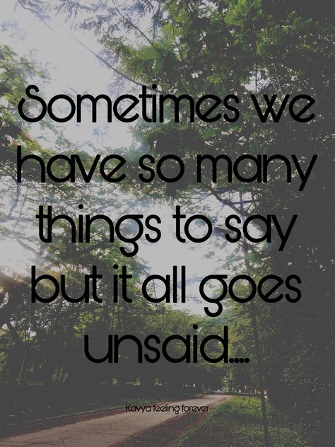 Sometimes Quotes Feelings Thoughts, Say Something Quotes, Life Quotes With All The Feels, Unsaid Feelings Quotes Thoughts, Unsaid Feelings Quotes, Untold Love, Candid Quotes, Unsaid Feelings, Untold Feelings