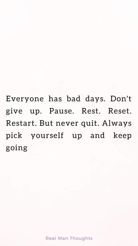 Pick Yourself Up, Bad Day, Don't Give Up, Real Man, Keep Going, Giving Up, Turn Ons, Quotes