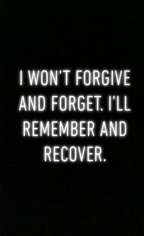 I Don’t Forget Quotes, I Don’t Forgive And Forget, Don’t Forgive Quotes, I Don’t Forgive You Quotes, How Easily People Forget Quotes, Dont Forgive Quotes, No Forgiveness Quotes, I Can Forgive But Not Forget Quotes, Forgive Dont Forget Quotes