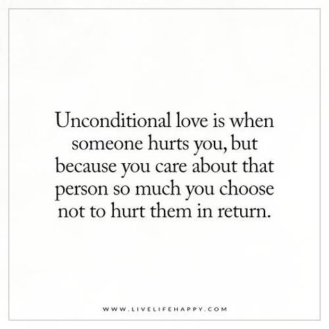 Unconditional love is when someone hurts you, but because you care about that person so much you choose not to hurt them in return. When Someone Hurts You, Unconditional Love Quotes, Live Life Happy, Love Is When, Deep Quotes About Love, Valentine Quotes, Love Hurts, Deep Love, Unconditional Love