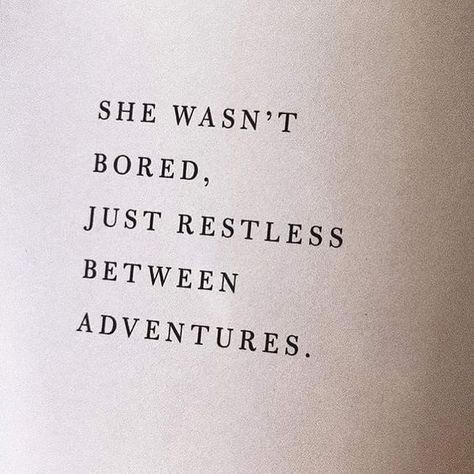 She wasn't bored, just restless between adventures. No Ordinary Girl, An Open Book, Under Your Spell, Quotes Happy, Happy Soul, Adventure Quotes, Trendy Quotes, Visual Statements, Open Book