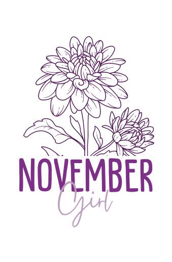 "November Girl" design featuring a beautiful line art Chrysanthemum, the November Birth Flower. You can find this elegant design on a variety of products such as Mugs, T-Shirts, Babywear, Pillows, and much more. A thoughtful and timeless gift for anyone born in November. Perfect for birthdays, baby showers, or any special occasion. November birthday gift ideas, November baby gifts, Chrysanthemum birth flower, born in November, November girl, November boy, floral design, Chrysanthemum flower gift Flower For November, Purple Chrysanthemum, November Girl, November Birth Flower, November Baby, November Birthday Gifts, November Birthday, Chrysanthemum Flower