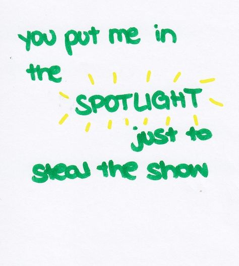 you put me in the spotlight just to steal the show Spotlight Quotes, Show Quotes, Love Me Quotes, In The Spotlight, The Magicians, Love Quotes, Quotes, Books, Art