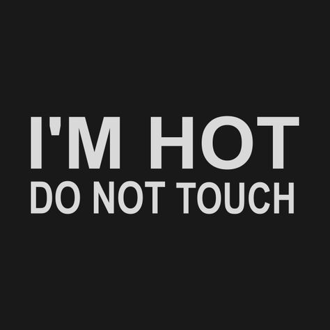 Im Hot Quotes, Duck Merch, Rude Quotes Funny, Im So Hot, Mad Duck, Hot Quote, Rude Quotes, Enough Is Enough Quotes, Body Quotes