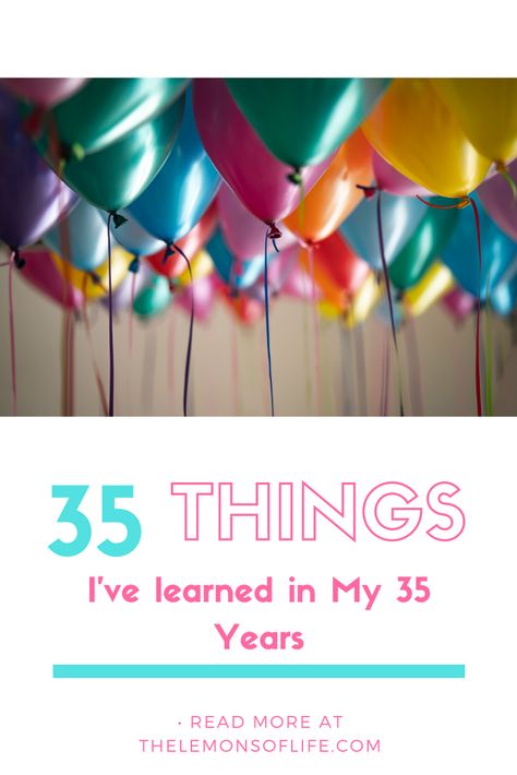 Today on the blog I share 35 things I've learned over the years in celebration of my 35th birthday! 35 And Fine Birthday, Turning 35 Quotes, 35 Years Old Quotes, 35th Birthday Party Themes, 35 Year Old Birthday Ideas, 35th Birthday Ideas For Her Parties, 35th Birthday Theme, 35th Birthday Ideas For Her Themes, 35th Birthday Quotes