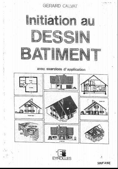 Initiation au dessin de bâtiment Avec exercice d'application  Auteur: Gerard Calvart Edition: EYROLLES 1989       Le groupe Eyrolles est un groupe français d'édition spécialisé dans les domaines du livre professionnel et technique (entreprise-management, BTP, informatique, sciences et techniques, audiovisuel et graphisme, loisirs et vie quotidienne) avec les marques Éditions Eyrolles, Éditions d'Organisation, Éditions VM et Éditions GEP.  Ce livre s'adresse à tous ceux, élèves des lycées profess Civil Engineering Handbook, Modern Architecture Building, Math Methods, Civil Engineering, Furniture For Small Spaces, Architecture Building, Autocad, Modern Architecture, Engineering