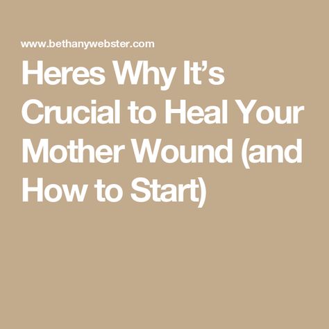 Heres Why It’s Crucial to Heal Your Mother Wound (and How to Start) Mother Wound Healing, Importance Of Mother, Mother Wound, Generations Of Women, Healing Era, Mother Daughter Relationships, Wound Healing, Witchy Stuff, Emotional Support