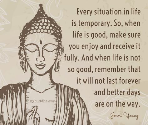 Every situation is temporary. When things are good, enjoy it fully. When they're not so good, know that better days are on the way. Yoga Sutras, Tiny Buddha, Fitness Outfits, Yoga Motivation, Buddha Quote, Life Quotes Love, The Buddha, Buddha Quotes, Ashtanga Yoga