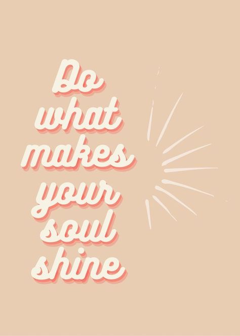 Do What Makes Your Soul Shine, Successful Girl, Widget Quotes, Inner Dialogue, Pinterest Widget, Boho Quotes, Wise Sayings, Soul Shine, Inspo Quotes